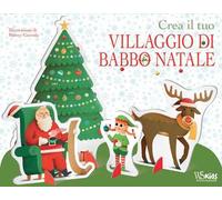 Crea il tuo villaggio di Babbo Natale. Ediz. a colori. Con gadget