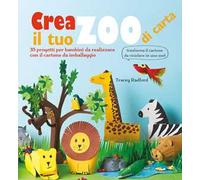 Crea il tuo zoo di carta. 35 progetti per bambini creati con il cartone da imballaggio. Ediz. a colori