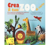 Crea il tuo zoo di carta. 35 progetti per bambini creati con il cartone da...