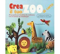 Crea il tuo zoo di carta. 35 progetti per bambini creati con il cartone da...