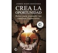 Crea la oportunidad: Retos para expandir tus caminos financieros