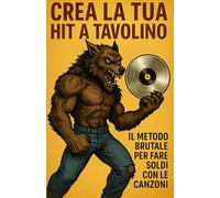 Crea la tua hit a tavolino: Il metodo brutale per fare soldi con le canzoni