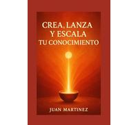 Crea, Lanza y Escala tu Conocimiento