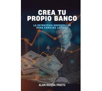 Crea Tu propio Banco: La Estrategia Rockefeller Para Familias Latinas