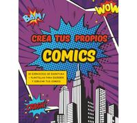 Crea tus propios comics: Escribe y dibuja tus historias de comic: incluye 30 ejercicios de escritura creativa originales y divertidos + plantillas en ... A partir de 10 años y adultos. 120 páginas