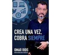 Crea una vez, Cobra siempre: Cómo Construir un Sistema que Trabaje para Ti (y no al revés)