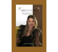 Crea y Cobra: Cómo construir ingresos digitales desde casa