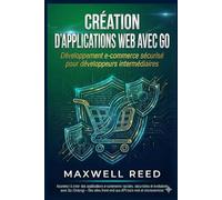 Creación de aplicaciones web con Go: Desarrollo de comercio electrónico seguro para desarrolladores intermedios