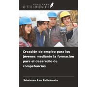 Creación de empleo para los jóvenes mediante la formación para el desarrollo de competencias