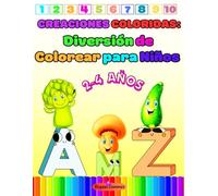 Creaciones Coloridas: Diversión de Colorear para Niños 2-4 AÑOS: Una Aventura para Colorear a Través de Letras, Números, Frutas y Verduras