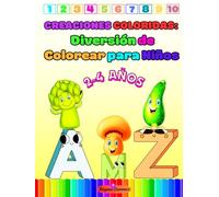 Creaciones Coloridas: Diversión de Colorear para Niños 2-4 AÑOS: Una Aventura para Colorear a Través de Letras, Números, Frutas y Verduras