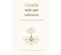 Creada Más que Suficiente: Mi viaje de la queja a la gratitud
