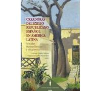 Creadoras del exilio republicano español en América Latina: Miradas transatlánticas y de género