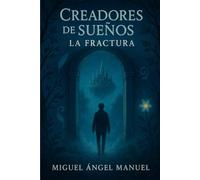 Creadores de Sueños: La Fractura