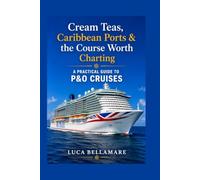 Cream Teas, Caribbean Ports & the Course Worth Charting: A Practical Guide to P&O Cruises