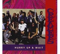 CREAMERS - HURRY UP AND WAIT