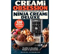 CREAMi Obsession: The Complete Cookbook for the Ninja CREAMi Deluxe