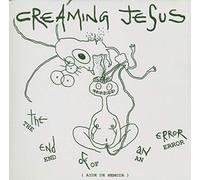 Creaming Jesus - End Of An Error