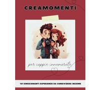 Creamomenti: 101 Emozionanti Esperienze Da Condividere Insieme, The Couple Challenge Book Italiano, Edizione coppie