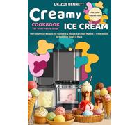 Creamy Ice Cream Cookbook for the "Fast-Paced ninja": 100+ Unofficial Recipes for Standard & Deluxe Ice Cream Makers - From Gelato to Smoothie Bowls & More