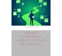 CREANDO CONSCIENCIA AMBIENTAL A TRAVÉS DEL MARKETING