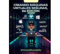 Creando Máquinas Virtuales Seguras 2a Edición: By Victor Miranda