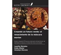 Creando un futuro verde: el renacimiento de la máscara morion: Modelo integrado EFTP para la conservación del patrimonio, las habilidades ecológicas y el desarrollo de las comunidades