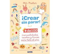Mir Pratur Miri ¡Crear sin parar: + de 100 manualidades, rec (Copertina rigida)