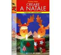 Creare a Natale. Ediz. illustrata