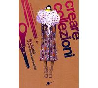 Creare collezioni. 16 tutorial di tecniche manuali e digitali