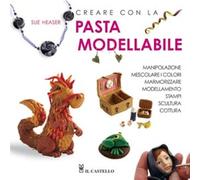 Creare con la pasta modellabile. Ediz. illustrata