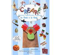 Creare, decorare, organizzare e giocare. La festa e le feste. Ediz. illustrata