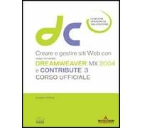Creare e gestire siti Web con Macromedia Dreamweaver MX 2004 e Contribute 3. Corso ufficiale. Con CD-ROM