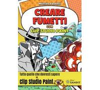 Creare fumetti con Clip Studio Paint. Tutto quello che dovresti sapere su Clip Studio Paint.