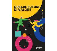 Creare futuri di valore