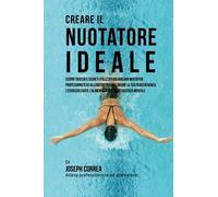 Creare il Nuotatore Ideale - Correa - Createspace, 2015