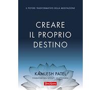 Creare il proprio destino. Il potere trasformativo della meditazione