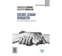 Creare legami riparativi. Adolescenti tra conflitto e criminalità