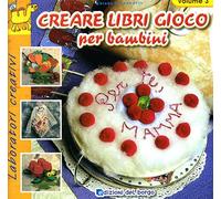 Creare libri gioco per bambini. Ediz. illustrata (Vol. 3)