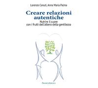 Creare relazioni autentiche. Nutrire il cuore con i frutti dell'albero della gentilezza