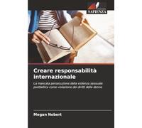 Creare responsabilità internazionale: La mancata persecuzione della violenza sessuale postbellica come violazione dei diritti delle donne