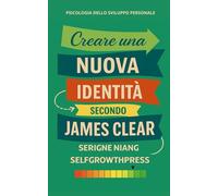 Creare una nuova identità secondo James Clear