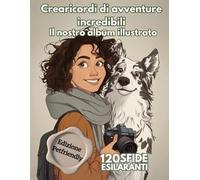 Crearicordi di avventure incredibili: Il nostro album illustrato