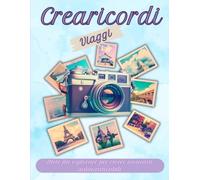 Crearicordi Viaggi: Mete da Esplorare per Vivere Ricordi Indimenticabili