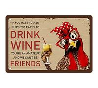 CREATCABIN Targa in Metallo con Pollo Divertente Se Devi Chiedere Se È Troppo Presto per Bere Vino Sei Un Dilettante e Non Possiamo Essere Amici Decorazione da Parete Poster per Cafe Bar Pub Home