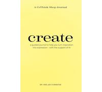 Create: A guided journal to help you turn inspiration into expression- with the support of AI