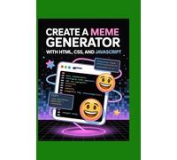 Create a Meme Generator with HTML, CSS, and JavaScript: Learn DOM Logic and Make Fun Shareable Apps
