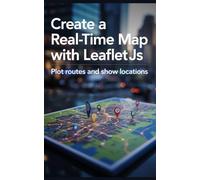 Create a Real-Time Map With LeafletJS: Plot Routes and Show Locations