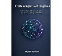 Create AI Agents with LangChain: Build Intelligent AI Systems with Python, RAG Pipelines, and LangGraph Workflows