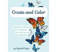 Create and Color: 28 days of Practicing Gratitude and the Law of Attraction